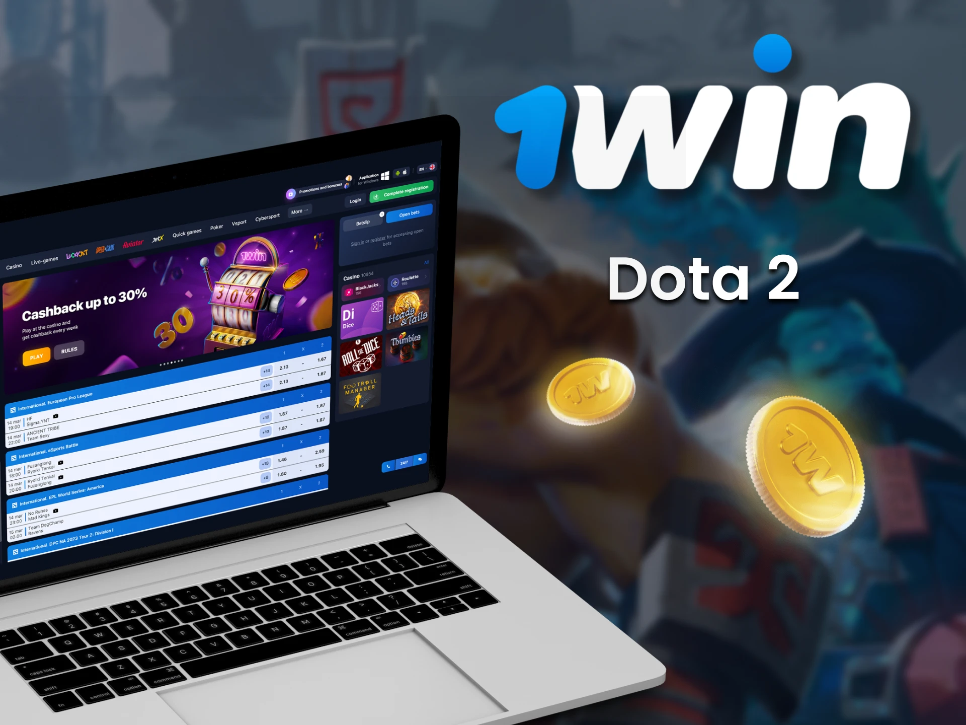 You can place bets on Dota 2 teams at 1Win.